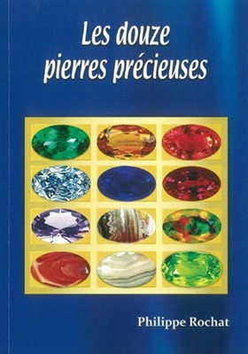Les douze (12) pierres précieuses (9782839925938): Philippe Rochat: CLC  France